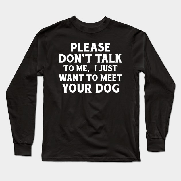 Please Don't Talk To Me Long Sleeve T-Shirt by ruanba23